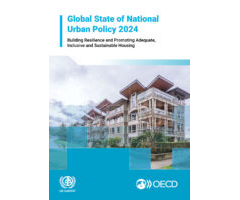 Global State of National Urban Policy 2024 - Building Resilience and Promoting Adequate, Inclusive and Sustainable Housing